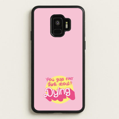 Do You Guys Ever Think About Dying? - Margot  - Margot Robbie Phone Case for Galaxy S9