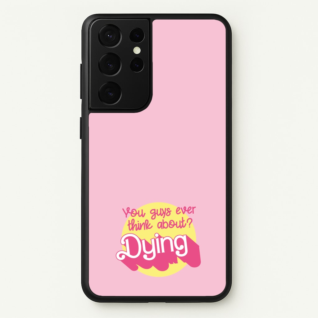 Do You Guys Ever Think About Dying? - Margot  - Margot Robbie Phone Case for Galaxy S21 Ultra