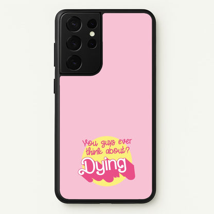 Do You Guys Ever Think About Dying? - Margot  - Margot Robbie Phone Case for Galaxy S21 Ultra