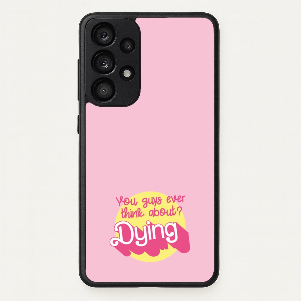 Do You Guys Ever Think About Dying? - Margot  - Margot Robbie Phone Case for Galaxy A33