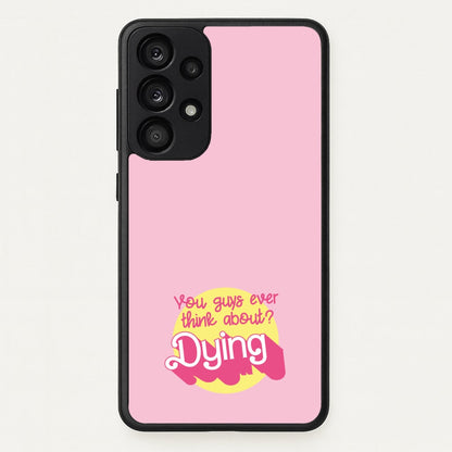 Do You Guys Ever Think About Dying? - Margot  - Margot Robbie Phone Case for Galaxy A33