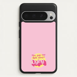Do You Guys Ever Think About Dying? - Margot  - Margot Robbie Phone Case for Google Pixel 9 Pro XL