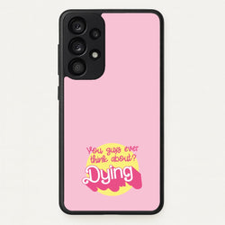 Do You Guys Ever Think About Dying? - Margot  - Margot Robbie Phone Case for Galaxy A53