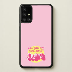 Do You Guys Ever Think About Dying? - Margot  - Margot Robbie Phone Case for Galaxy A71