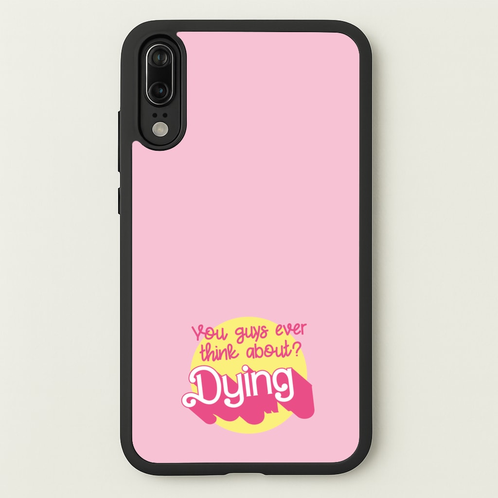 Do You Guys Ever Think About Dying? - Margot  - Margot Robbie Phone Case for Huawei P20