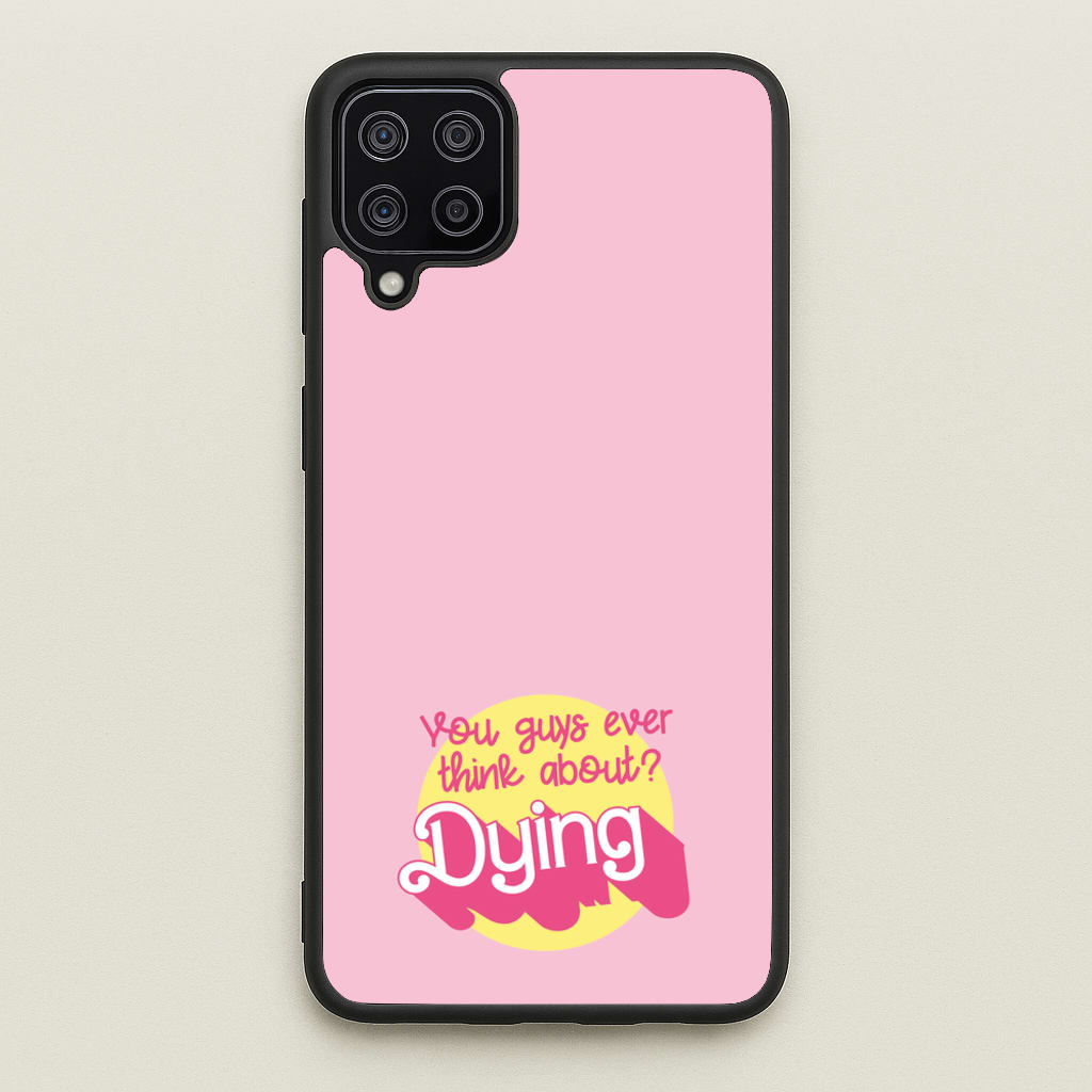 Do You Guys Ever Think About Dying? - Margot  - Margot Robbie Phone Case for Galaxy A12