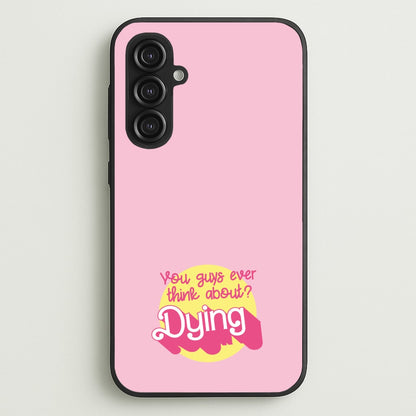 Do You Guys Ever Think About Dying? - Margot  - Margot Robbie Phone Case for Galaxy S23FE