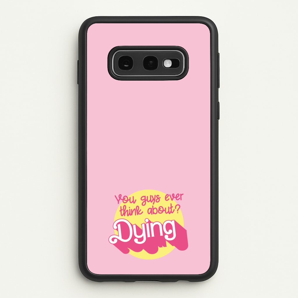 Do You Guys Ever Think About Dying? - Margot  - Margot Robbie Phone Case for Galaxy S10e