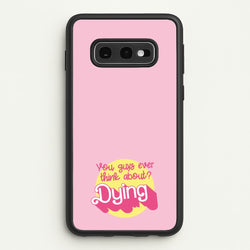 Do You Guys Ever Think About Dying? - Margot  - Margot Robbie Phone Case for Galaxy S10e