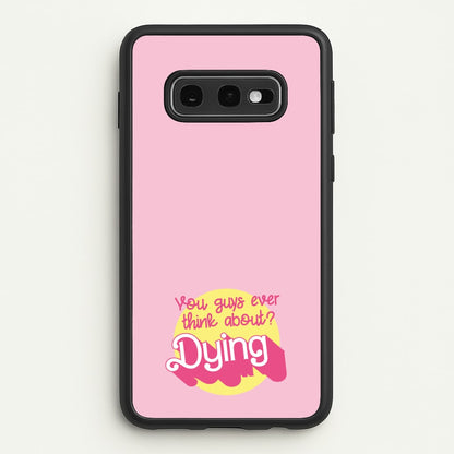 Do You Guys Ever Think About Dying? - Margot  - Margot Robbie Phone Case for Galaxy S10e