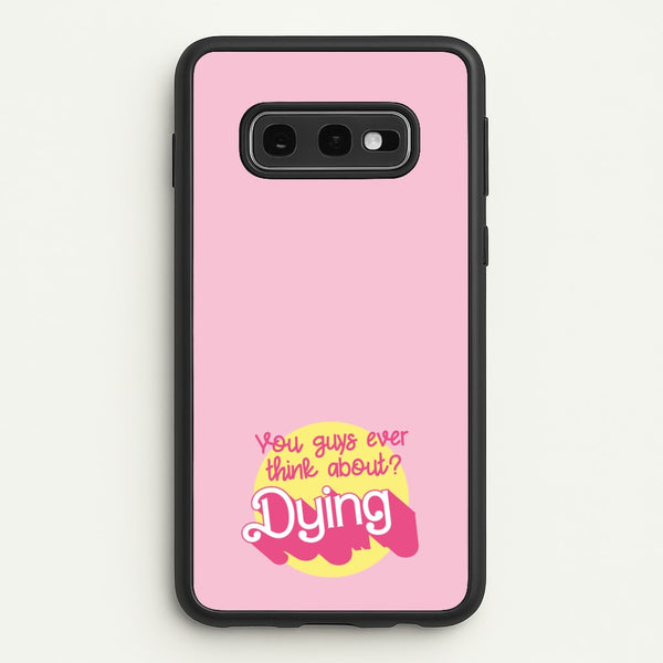 Do You Guys Ever Think About Dying? - Margot  - Margot Robbie Phone Case for Galaxy S10e