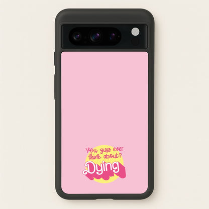 Do You Guys Ever Think About Dying? - Margot  - Margot Robbie Phone Case for Google Pixel 8 Pro