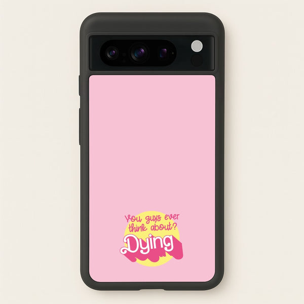 Do You Guys Ever Think About Dying? - Margot  - Margot Robbie Phone Case for Google Pixel 8 Pro