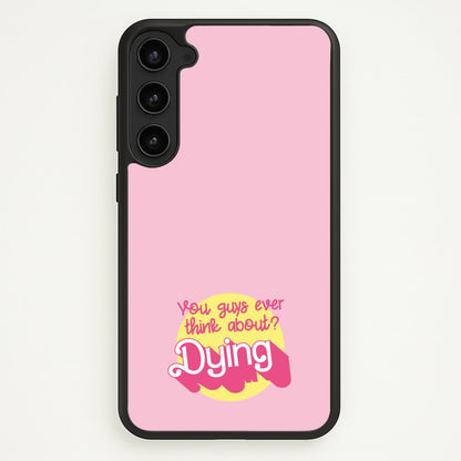 Do You Guys Ever Think About Dying? - Margot  - Margot Robbie Phone Case for Galaxy S23 Plus