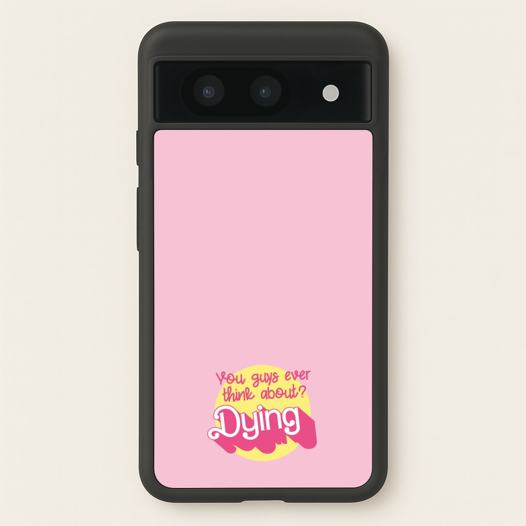 Do You Guys Ever Think About Dying? - Margot  - Margot Robbie Phone Case for Google Pixel 8a