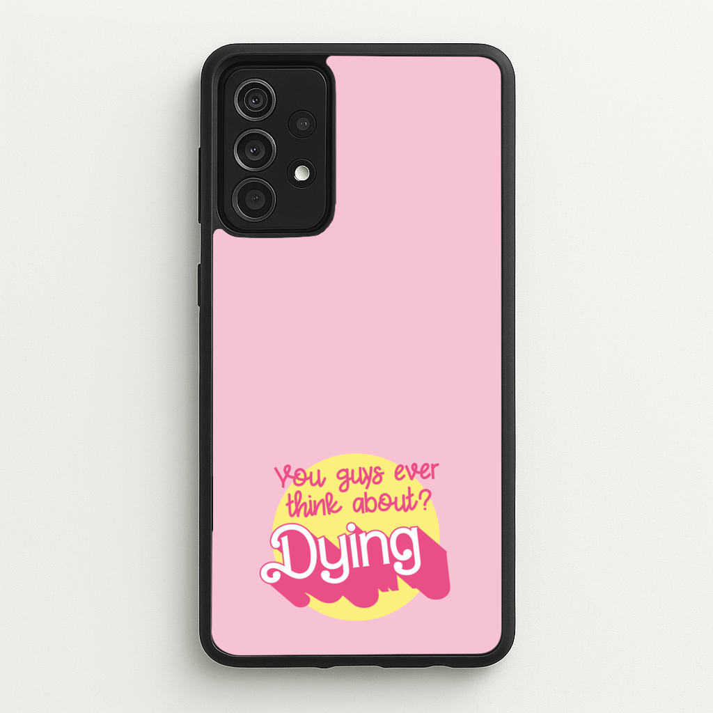 Do You Guys Ever Think About Dying? - Margot  - Margot Robbie Phone Case for Galaxy A52 / A52s