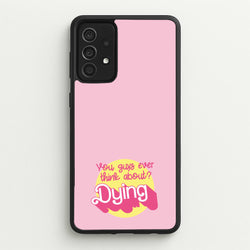 Do You Guys Ever Think About Dying? - Margot  - Margot Robbie Phone Case for Galaxy A52 / A52s