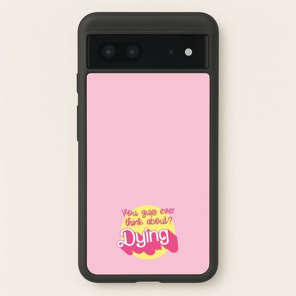 Do You Guys Ever Think About Dying? - Margot  - Margot Robbie Phone Case for Google Pixel 7