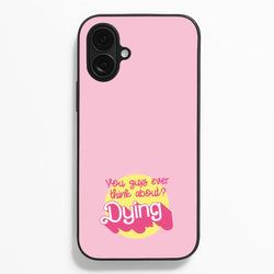 Do You Guys Ever Think About Dying? - Margot  - Margot Robbie Phone Case for iPhone 16 Plus