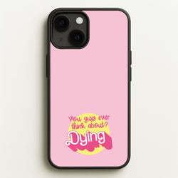 Do You Guys Ever Think About Dying? - Margot  - Margot Robbie Phone Case for iPhone 13