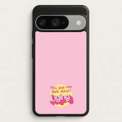 Do You Guys Ever Think About Dying? - Margot Phone Case for Google Pixel 10 / 10 Pro