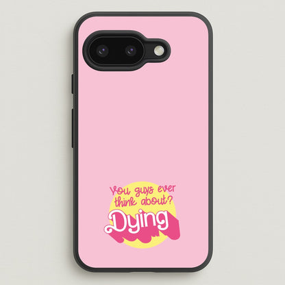 Do You Guys Ever Think About Dying? - Margot  - Margot Robbie Phone Case for Google Pixel 9a