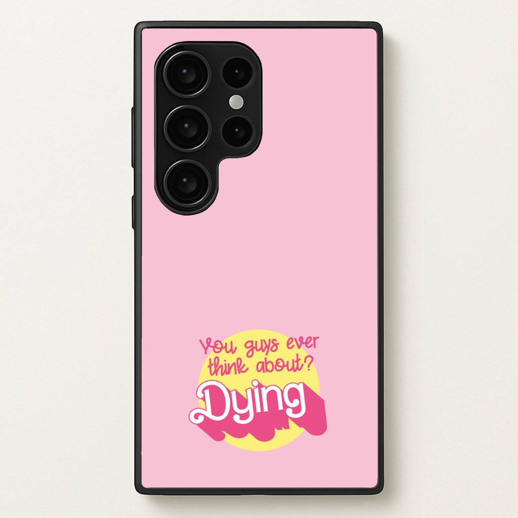 Do You Guys Ever Think About Dying? - Margot  - Margot Robbie Phone Case for Galaxy S24 Ultra