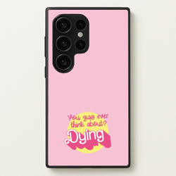 Do You Guys Ever Think About Dying? - Margot  - Margot Robbie Phone Case for Galaxy S24 Ultra