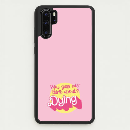 Do You Guys Ever Think About Dying? - Margot  - Margot Robbie Phone Case for Huawei P30 Pro