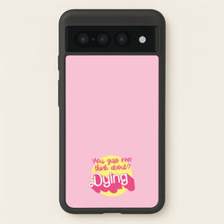 Do You Guys Ever Think About Dying? - Margot  - Margot Robbie Phone Case for Google Pixel 7 Pro
