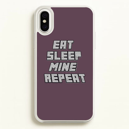 Eat Sleep Mine Repeat  - Minecraft Phone Case for iPhone XS Max