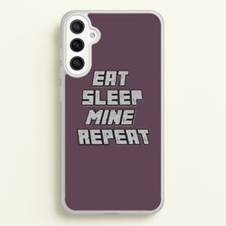 Eat Sleep Mine Repeat  - Minecraft Phone Case for Galaxy A36