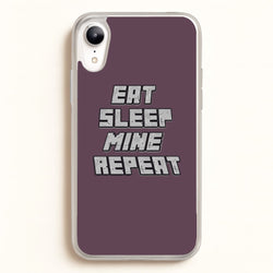 Eat Sleep Mine Repeat  - Minecraft Phone Case for iPhone XR