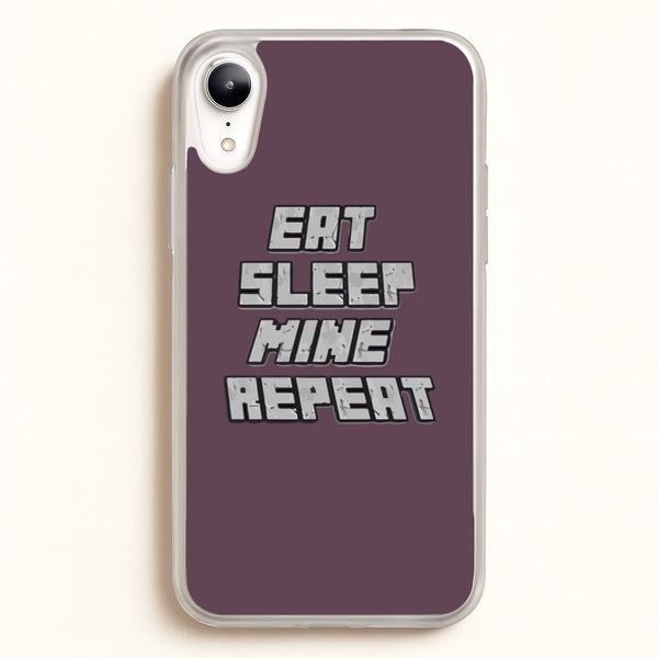 Eat Sleep Mine Repeat  - Minecraft Phone Case for iPhone XR