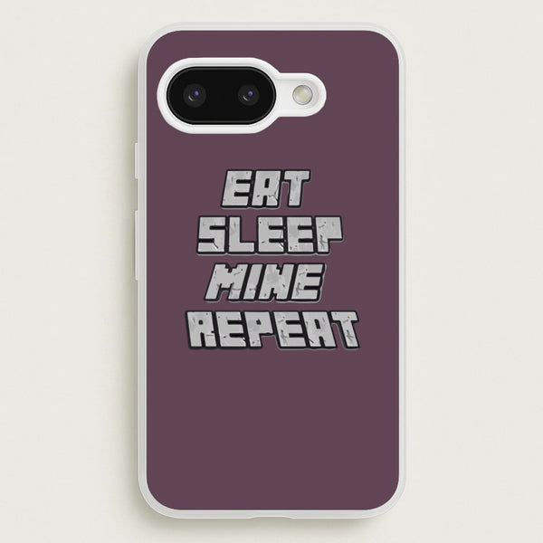 Eat Sleep Mine Repeat  - Minecraft Phone Case for Google Pixel 9a