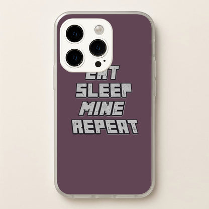 Eat Sleep Mine Repeat  - Minecraft Phone Case for iPhone 15 Pro