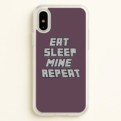 Eat Sleep Mine Repeat  - Minecraft Phone Case for iPhone X / XS