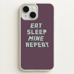 Eat Sleep Mine Repeat  - Minecraft Phone Case for iPhone 13
