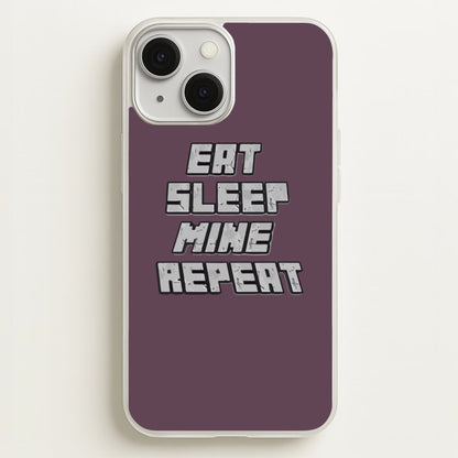 Eat Sleep Mine Repeat  - Minecraft Phone Case for iPhone 13