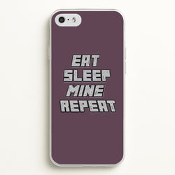Eat Sleep Mine Repeat  - Minecraft Phone Case for iPhone 5 / 5s / SE 2016