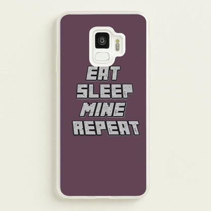 Eat Sleep Mine Repeat  - Minecraft Phone Case for Galaxy S9