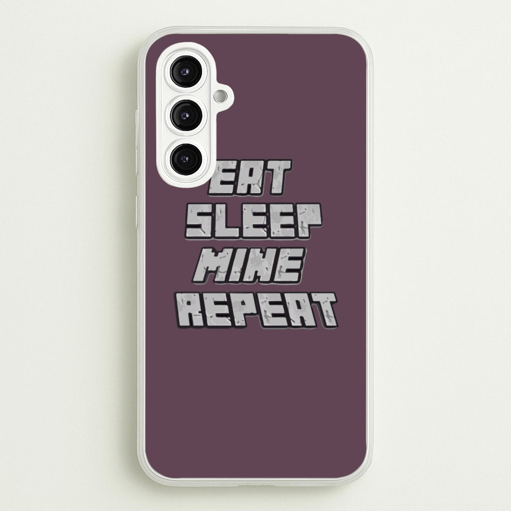 Eat Sleep Mine Repeat  - Minecraft Phone Case for Galaxy A16