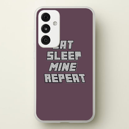 Eat Sleep Mine Repeat  - Minecraft Phone Case for Galaxy A15