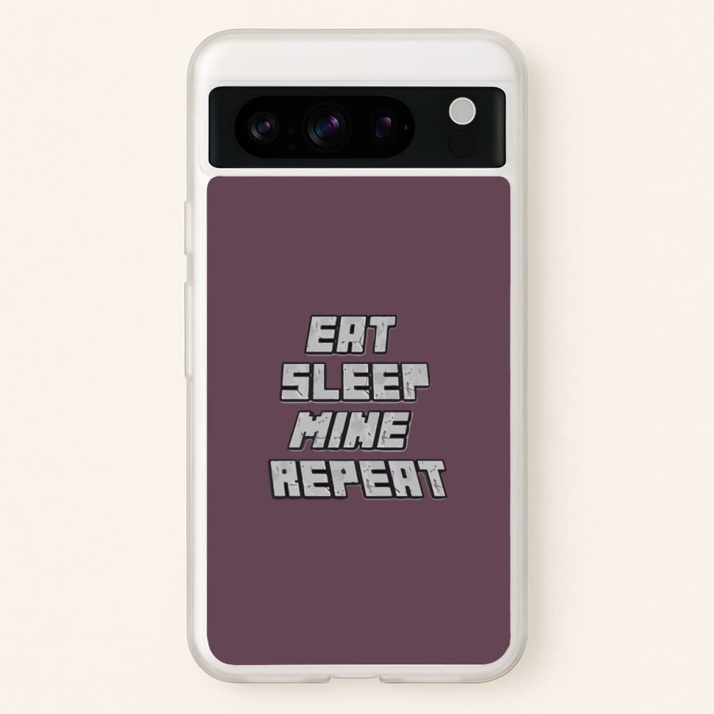 Eat Sleep Mine Repeat  - Minecraft Phone Case for Google Pixel 8 Pro