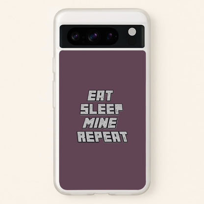 Eat Sleep Mine Repeat  - Minecraft Phone Case for Google Pixel 8 Pro