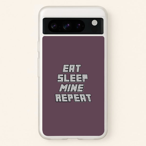 Eat Sleep Mine Repeat  - Minecraft Phone Case for Google Pixel 8 Pro