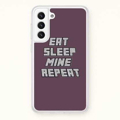 Eat Sleep Mine Repeat  - Minecraft Phone Case for Galaxy S21FE