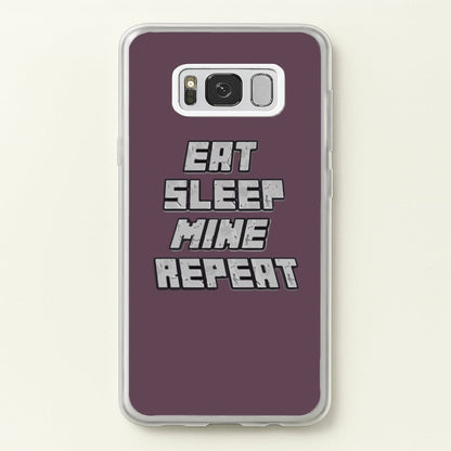 Eat Sleep Mine Repeat  - Minecraft Phone Case for Galaxy S8