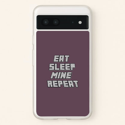 Eat Sleep Mine Repeat  - Minecraft Phone Case for Google Pixel 7