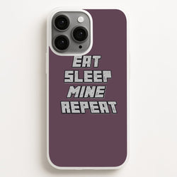 Eat Sleep Mine Repeat  - Minecraft Phone Case for iPhone 11 Pro Max